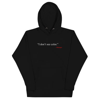 I Don't See Color Hoodie